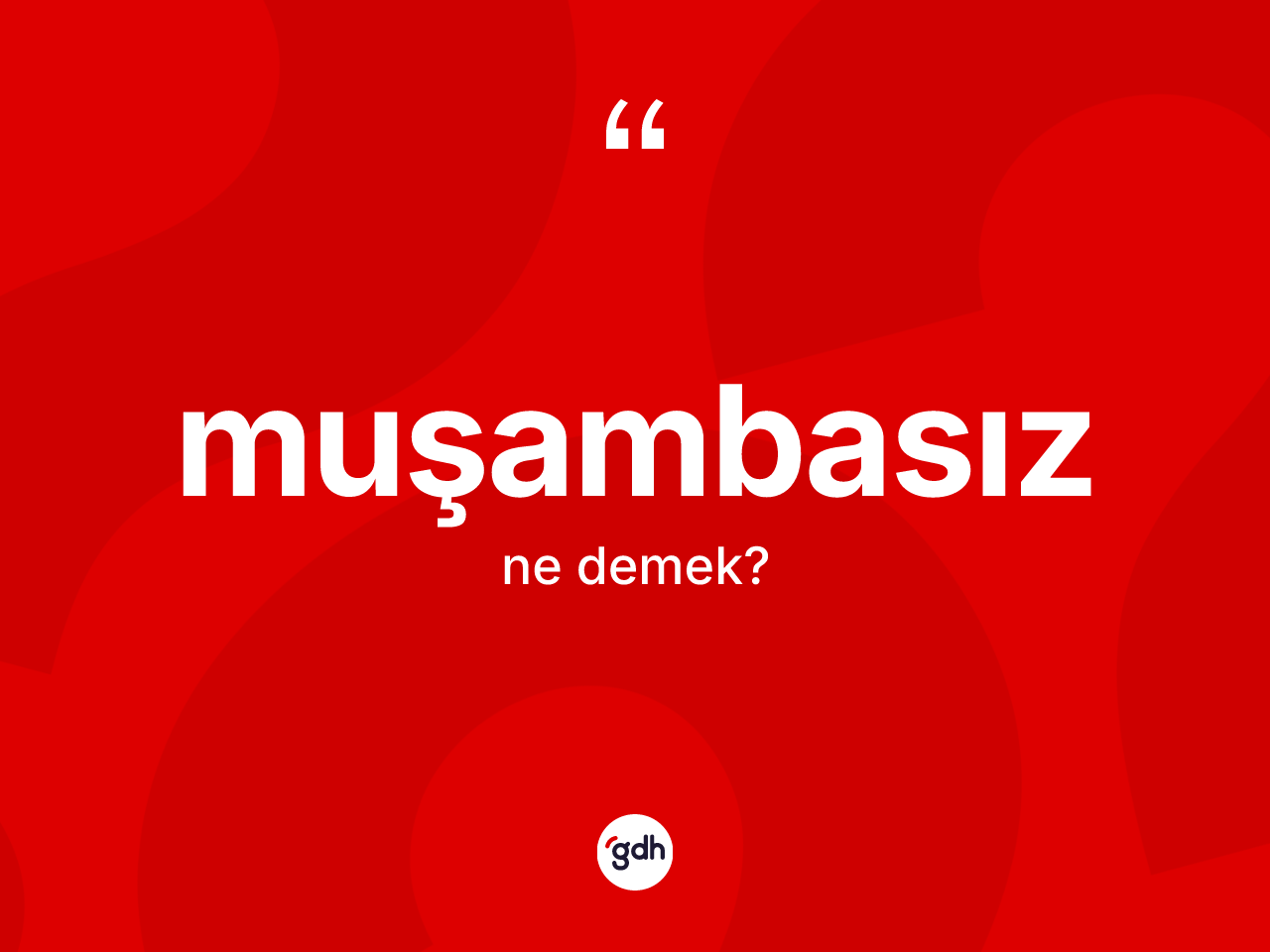 Muşambasız kelimesi ne anlama gelir? Muşambasızın TDK'ya göre anlamı nedir?