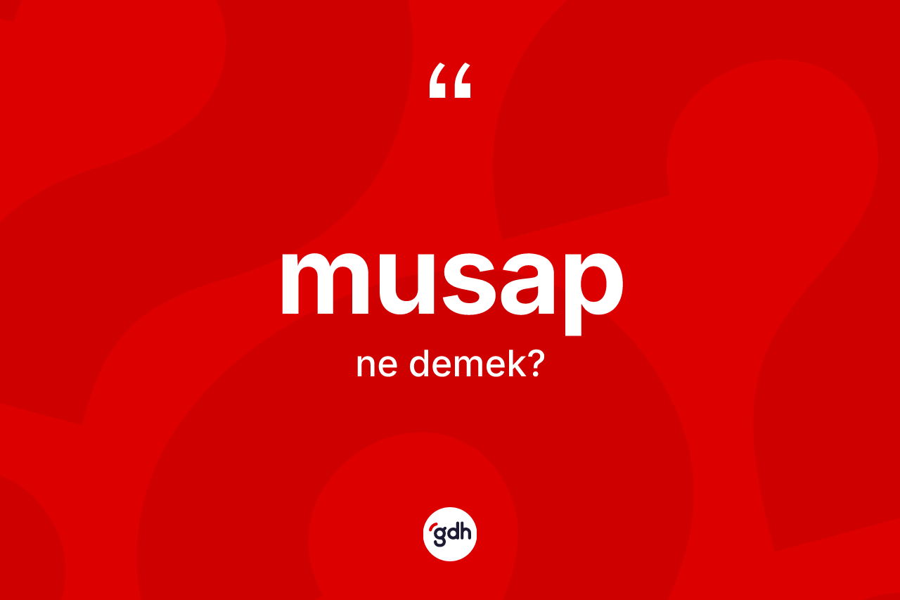 Musap kelimesinin tanımı nedir? Musap kelimesinin özellikleri nelerdir?