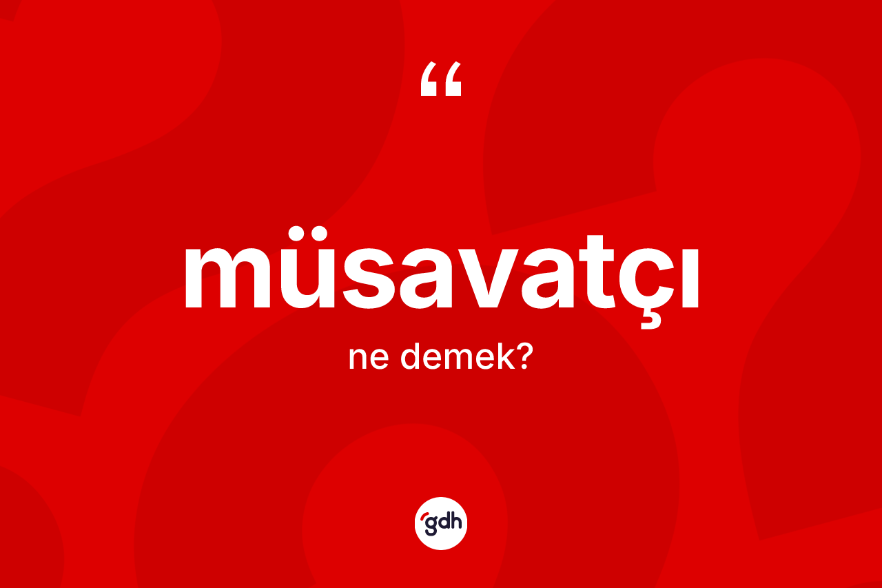 Müsavatçı kelimesi ne demek?