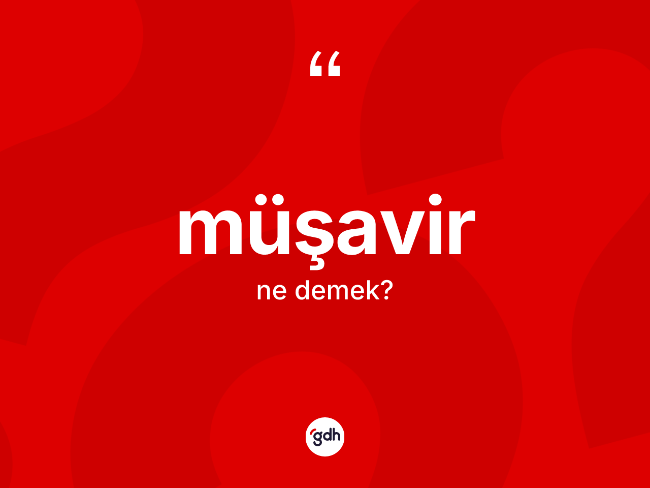Müşavir kelimesi ne demek? Müşavirin sözlükteki anlamı nedir?