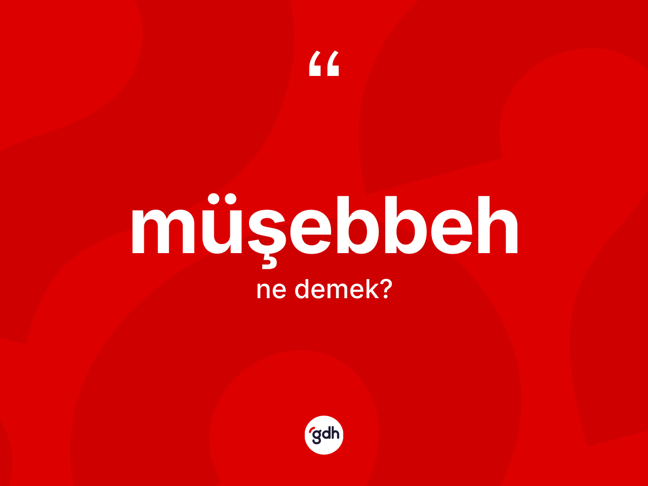 Müşebbeh kelimesi nedir? Müşebbeh kelimesinin kaç farklı anlamı var?