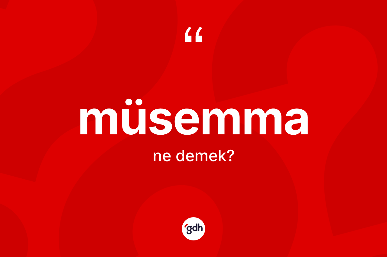 Müsemma kelimesinin anlamı nedir? Müsemmanın halk arasındaki kullanımı nasıldır?