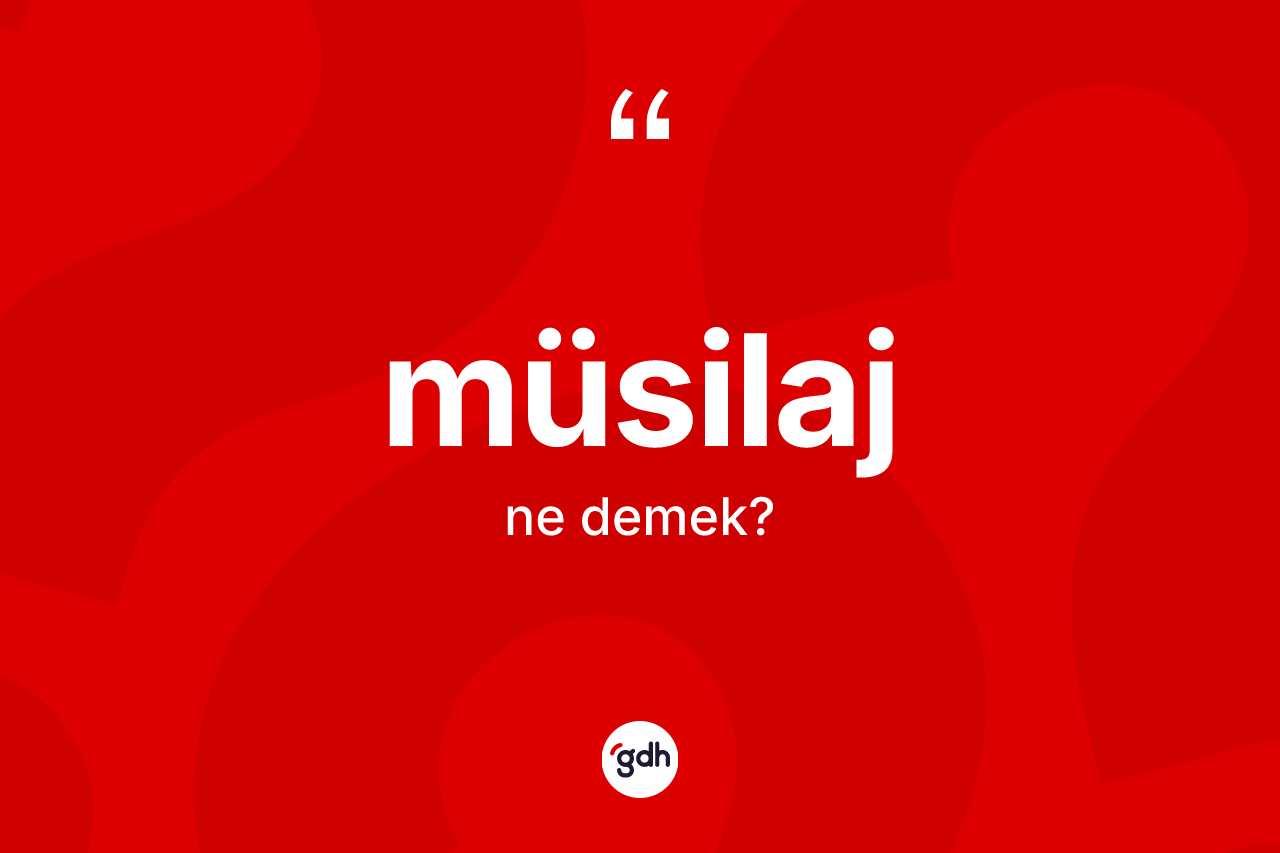 Müsilaj kelimesinin anlamı nedir? Müsilajın kısaca tanımı nedir?