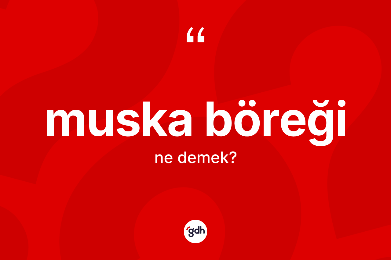 Muska böreği kelimesi ne demek?