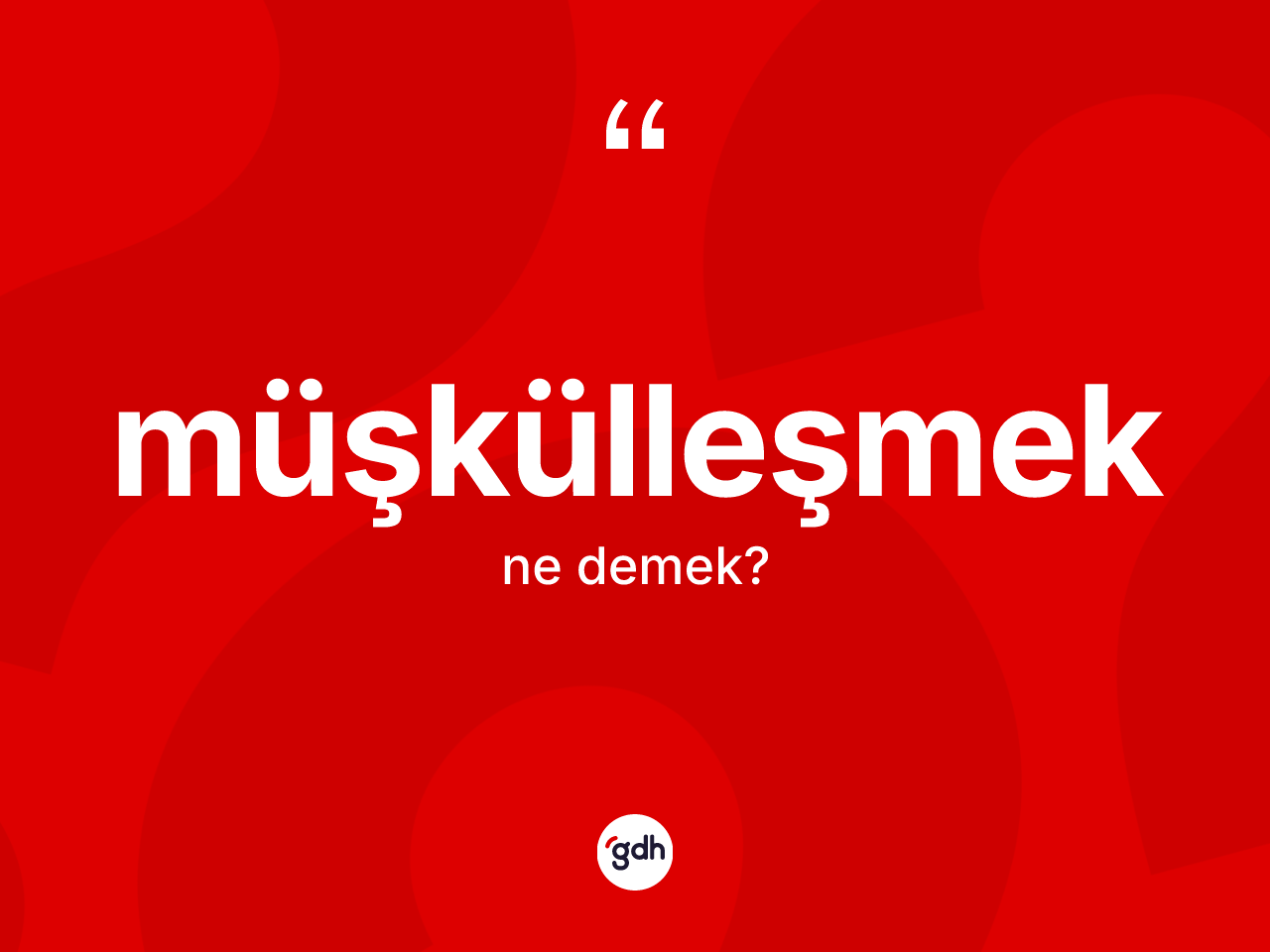 Müşkülleşmek kelimesinin anlamı nedir? Müşkülleşmek kelimesinin özellikleri nelerdir?