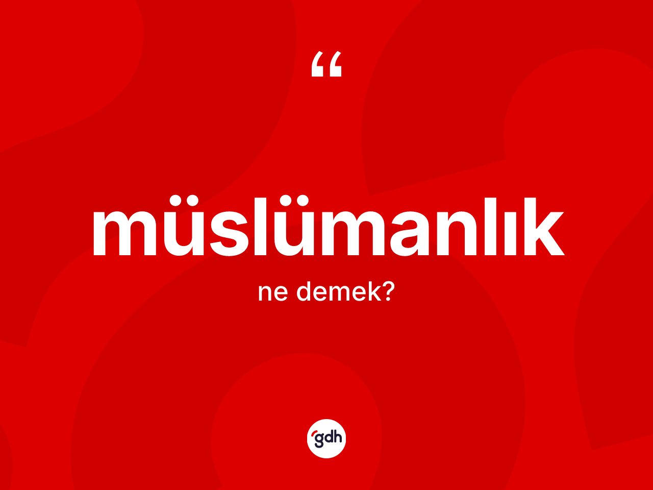 Müslümanlık kelimesi nedir? Müslümanlık'ın TDK'ya göre anlamı nedir?