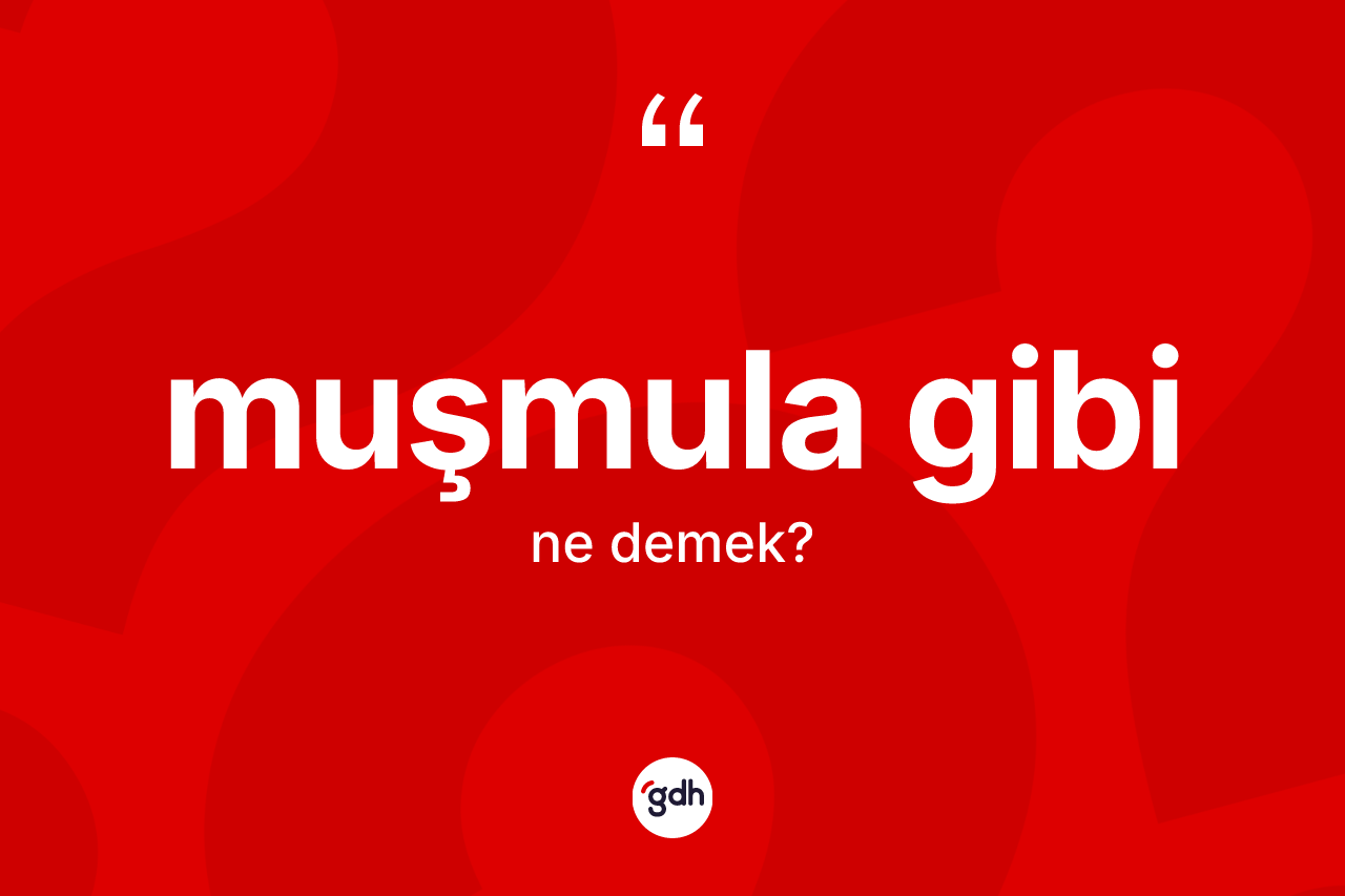 Muşmula gibi ifadesi ne demektir?