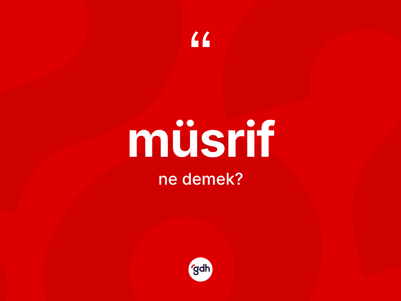 Müsrif kelimesi ne anlama gelir? Müsrif kelimesinin TDK anlamı nedir?