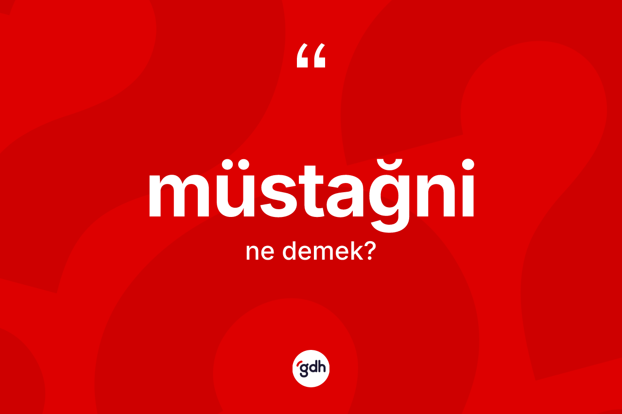 Müstağni kelimesi ne demek? Müstağninin halk arasındaki kullanımı nasıldır?
