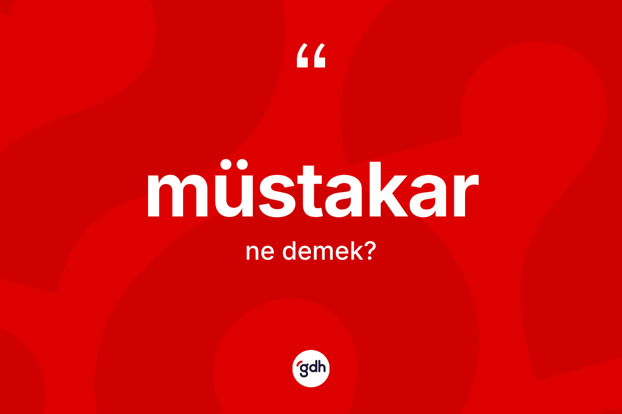 Müstakar kelimesinin sözlükteki tanımı nedir? Müstakar kelimesinin TDK anlamı nedir?
