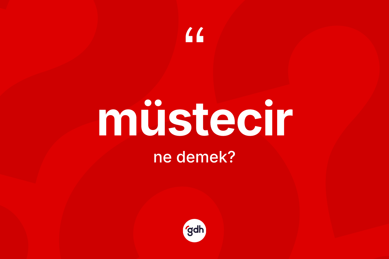 Müstecir kelimesinin anlamı nedir? Müstecir kelimesinin özellikleri nelerdir?
