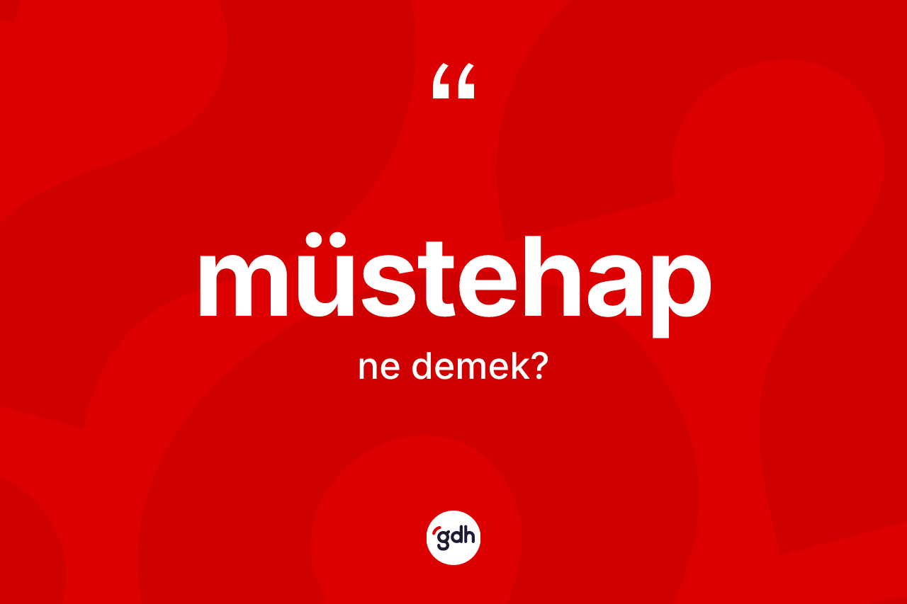 Müstehap kelimesinin sözlükteki tanımı nedir? Müstehabın TDK'ya göre anlamı nedir?