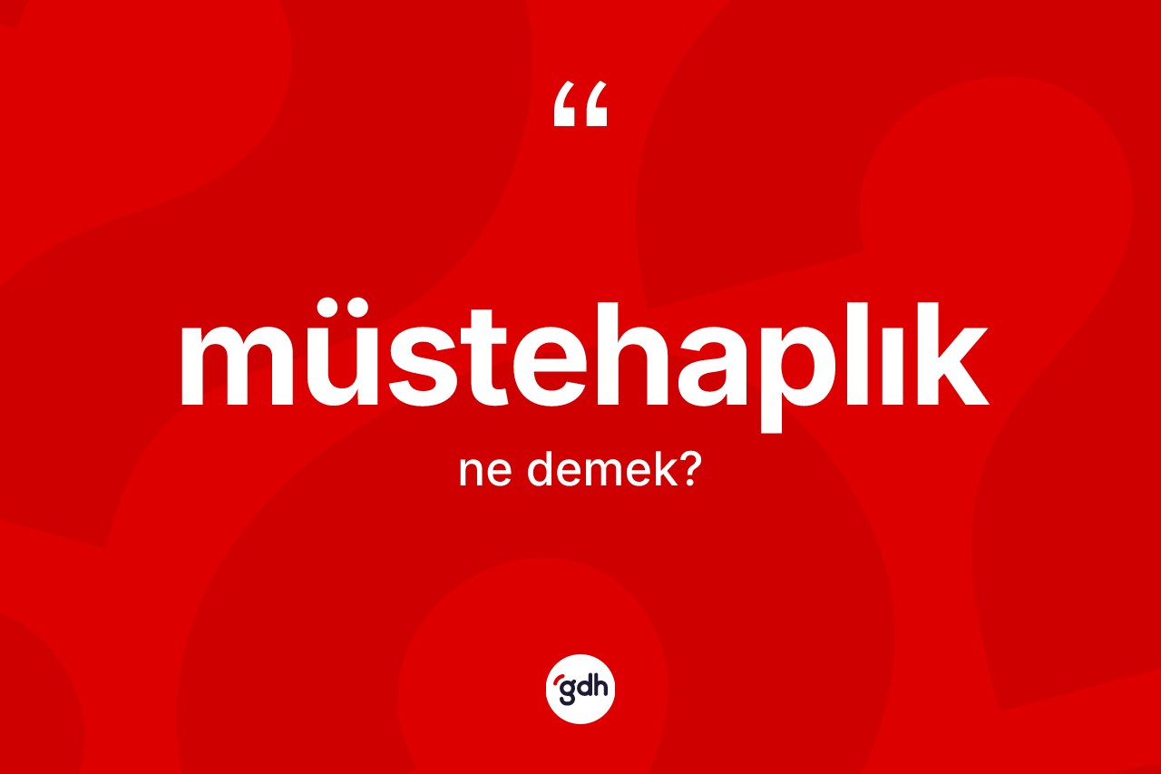 Müstehaplık kelimesinin tanımı nedir? Müstehaplığın kısaca tanımı nedir?
