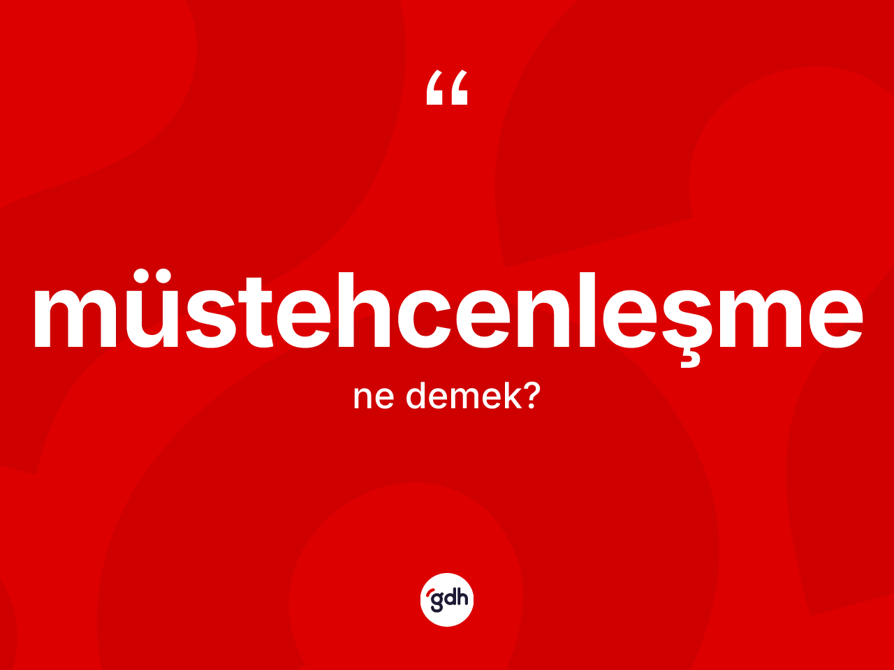 Müstehcenleşme kelimesinin sözlükteki tanımı nedir? Müstehcenleşme kelimesinin özellikleri nelerdir?