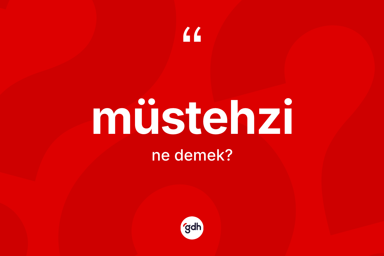 Müstehzi kelimesi nedir?