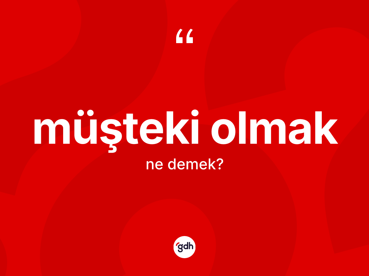 Müşteki olmak ifadesi ne demek? Müşteki olmak ifadesi hangi durumlarda kullanılır