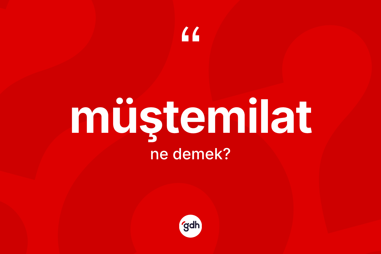 Müştemilat kelimesi ne demek?