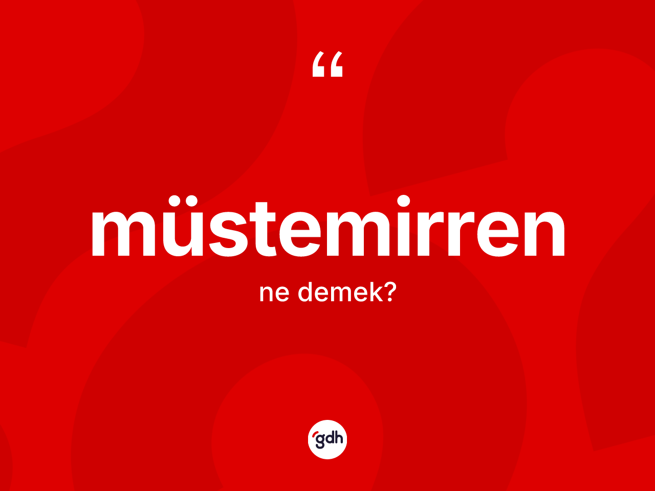 Müstemirren ne anlama gelir? Müstemirrenin TDK'ya göre anlamı nedir?