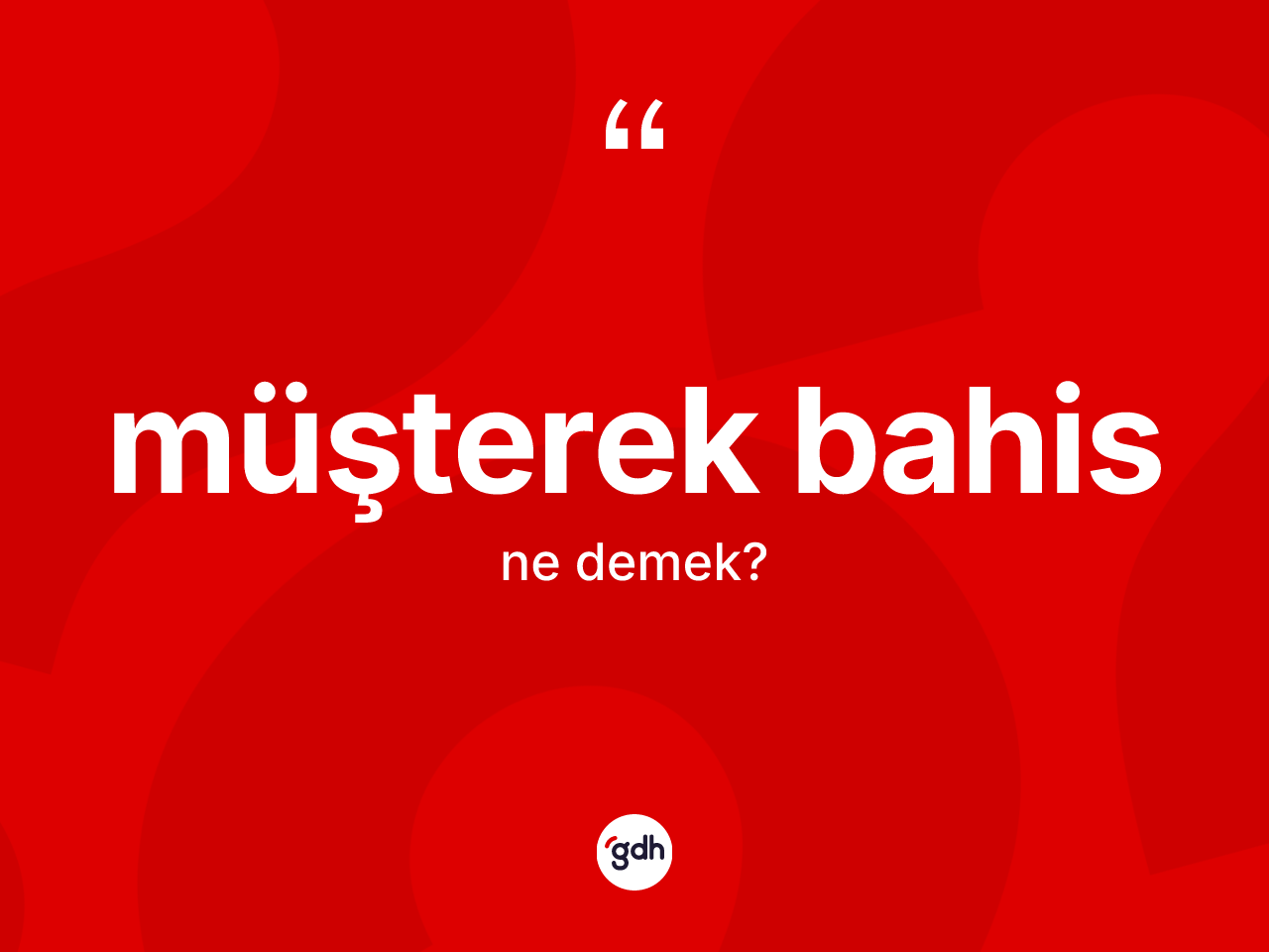 Müşterek bahis kelimesinin anlamı nedir? Müşterek bahis kelimesinin özellikleri nelerdir?