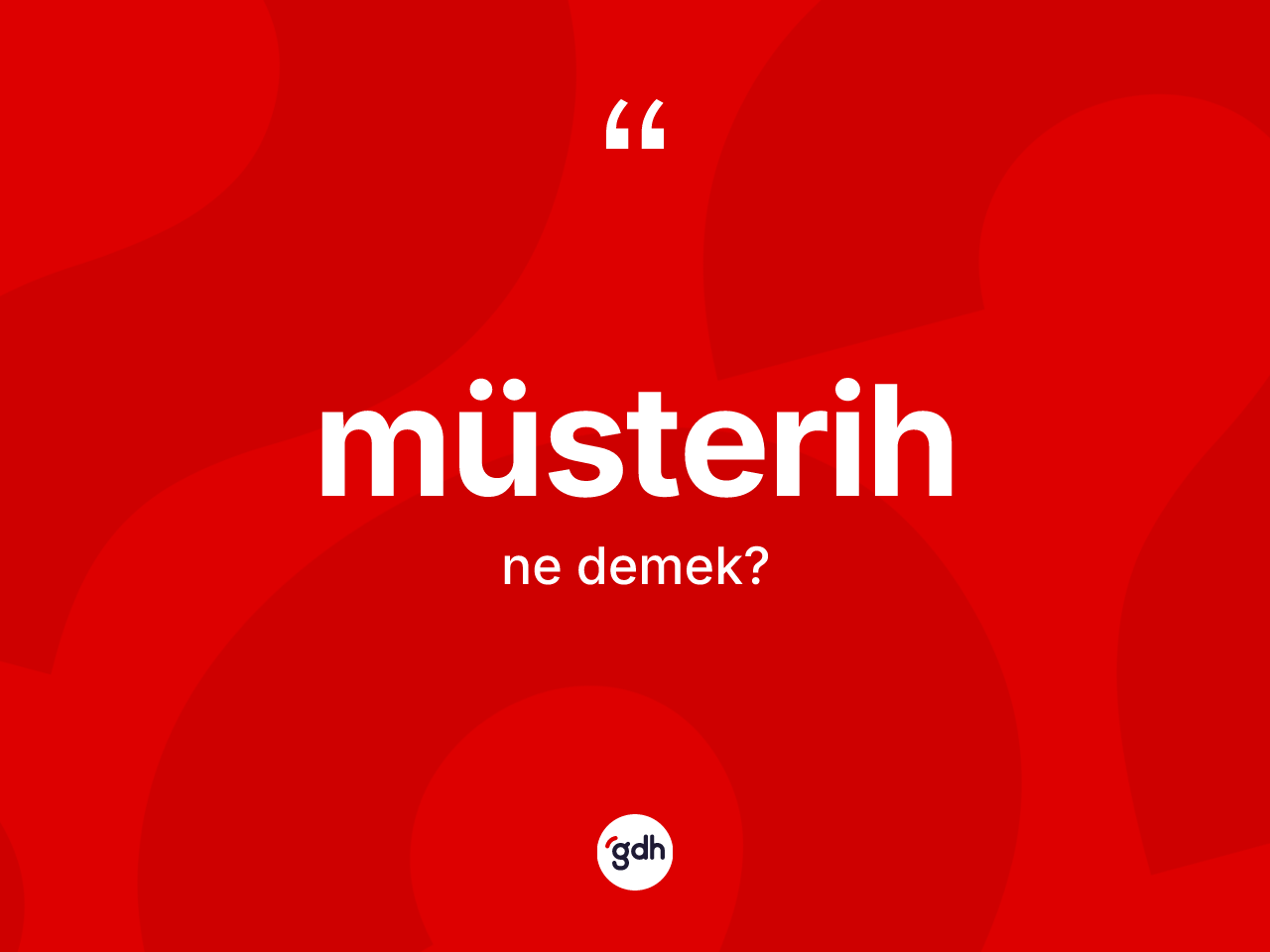 Müsterih ne demek? Müsterihin sözlükteki anlamı nedir?
