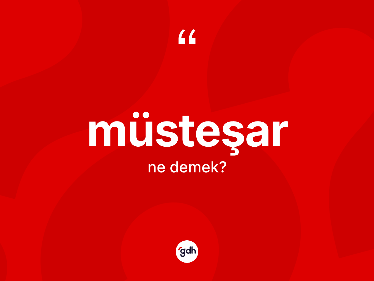 Müsteşar kelimesi ne demek? Müsteşarın TDK'ya göre anlamı nedir?