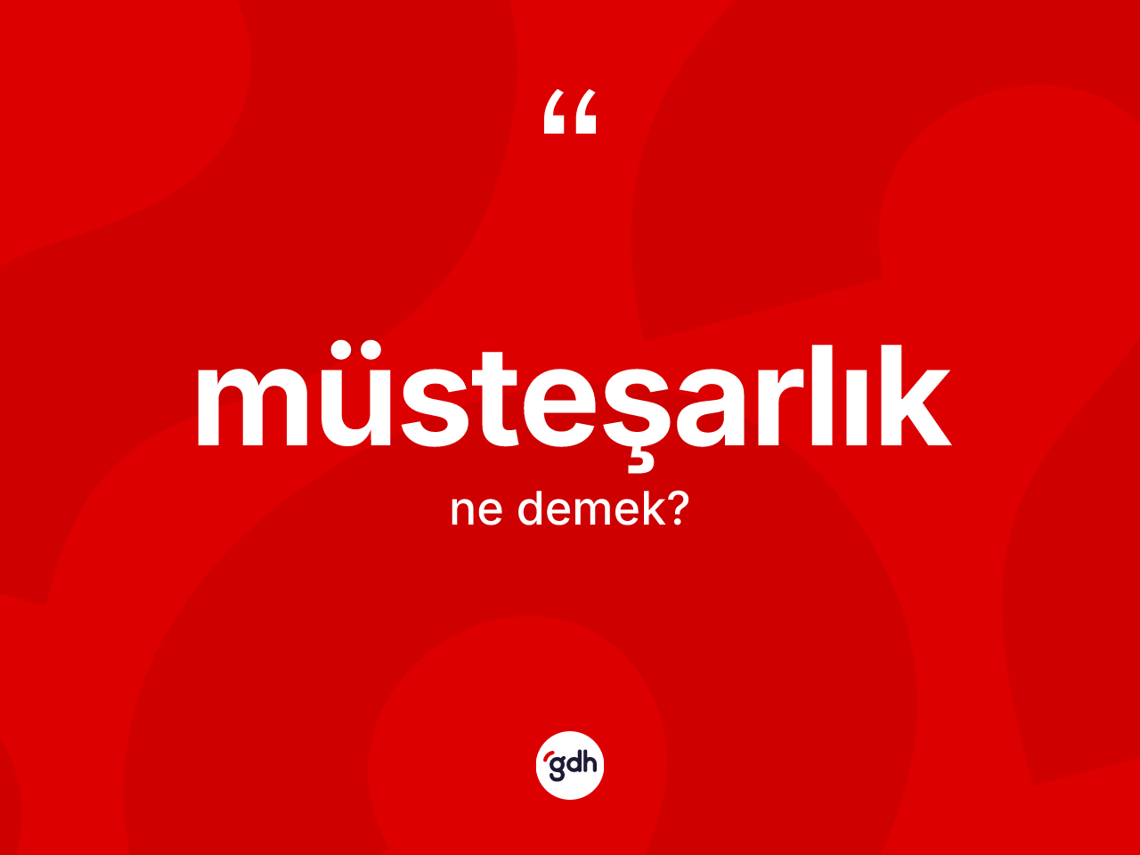 Müsteşarlık kelimesinin tanımı nedir? Müsteşarlığın halk arasındaki kullanımı nasıldır?
