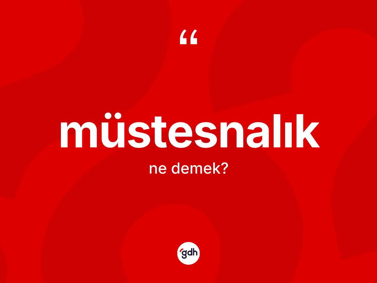 Müstesnalık kelimesinin sözlükteki tanımı nedir? Müstesnalığın TDK'ya göre anlamı nedir?