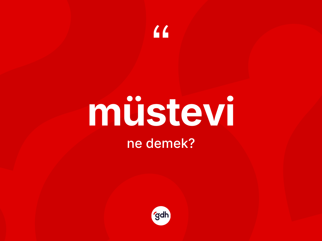 Müstevi kelimesinin tanımı nedir? Müstevi kelimesinin TDK anlamı nedir?