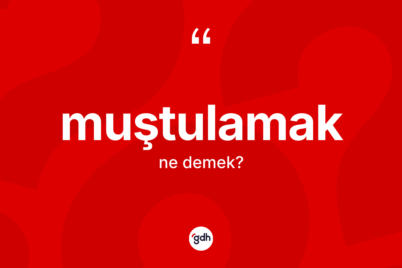 Muştulamak nedir? Muştulamağın halk arasındaki kullanımı nasıldır?
