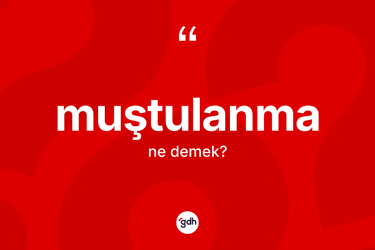 Muştulanma kelimesi ne anlama gelir?