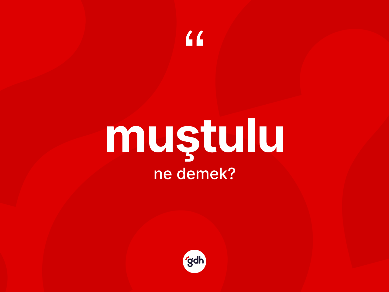 Muştulu kelimesinin anlamı nedir? Muştulunun TDK'ya göre anlamı nedir?