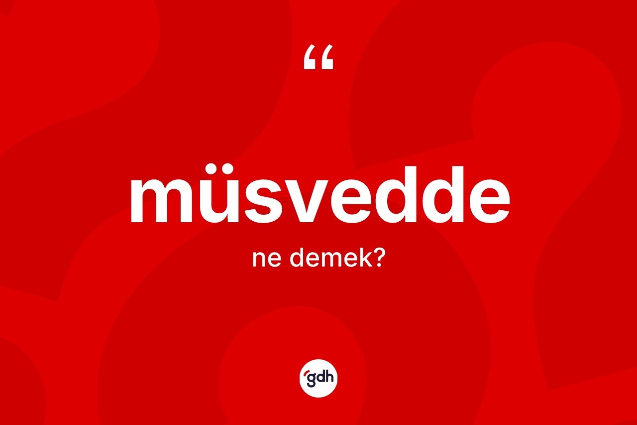Müsvedde kelimesi nedir? Müsveddenin halk arasındaki kullanımı nasıldır?