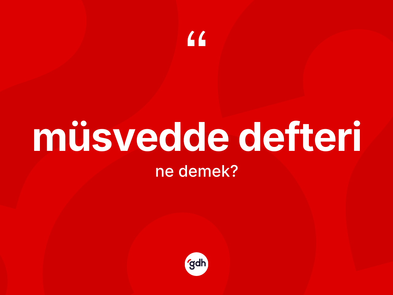 Müsvedde defteri kelimesinin sözlükteki tanımı nedir? Müsvedde defteri kelimesinin TDK anlamı nedir?