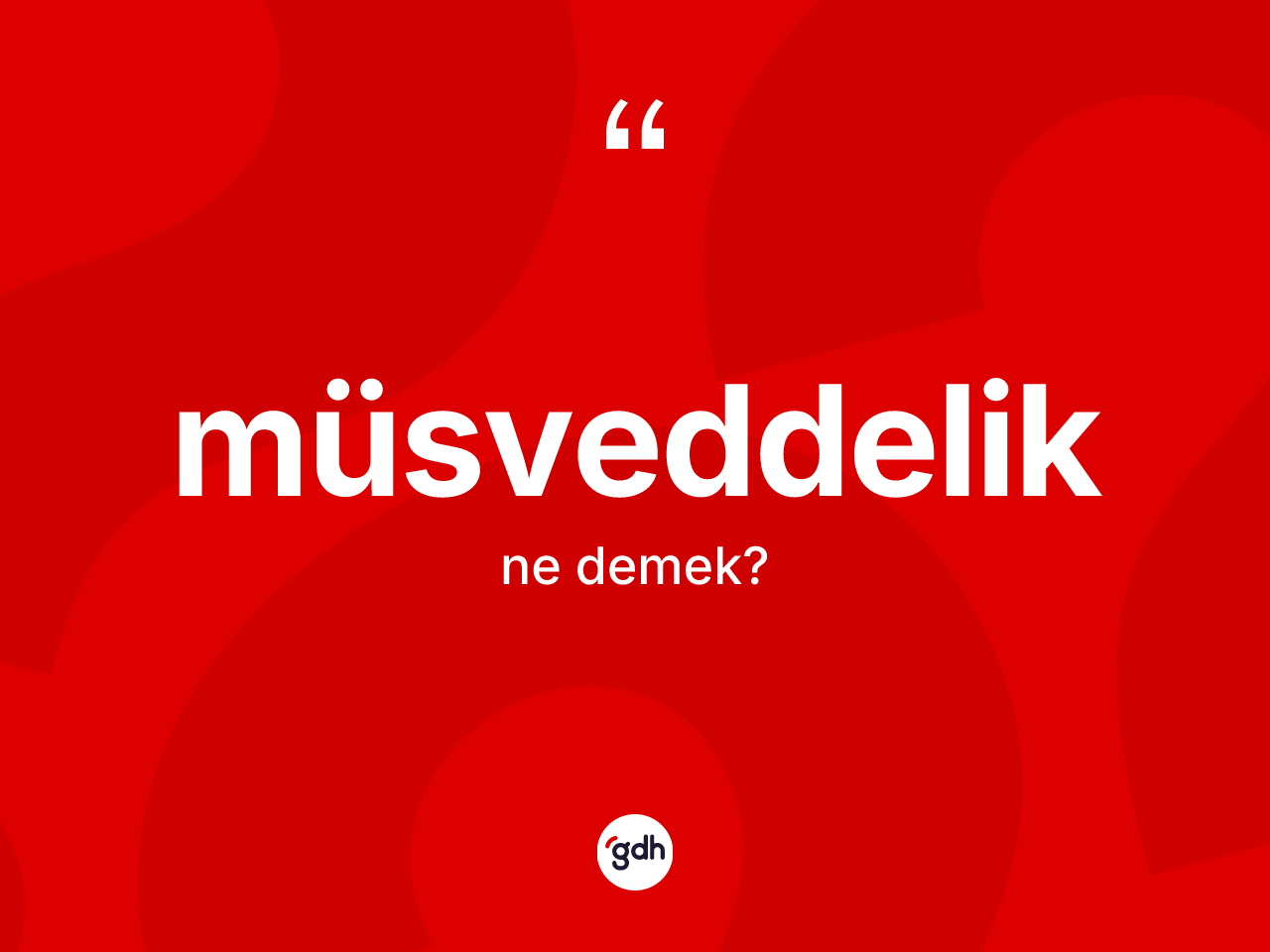 Müsveddelik nedir? Müsveddeliğin TDK'ya göre anlamı nedir?