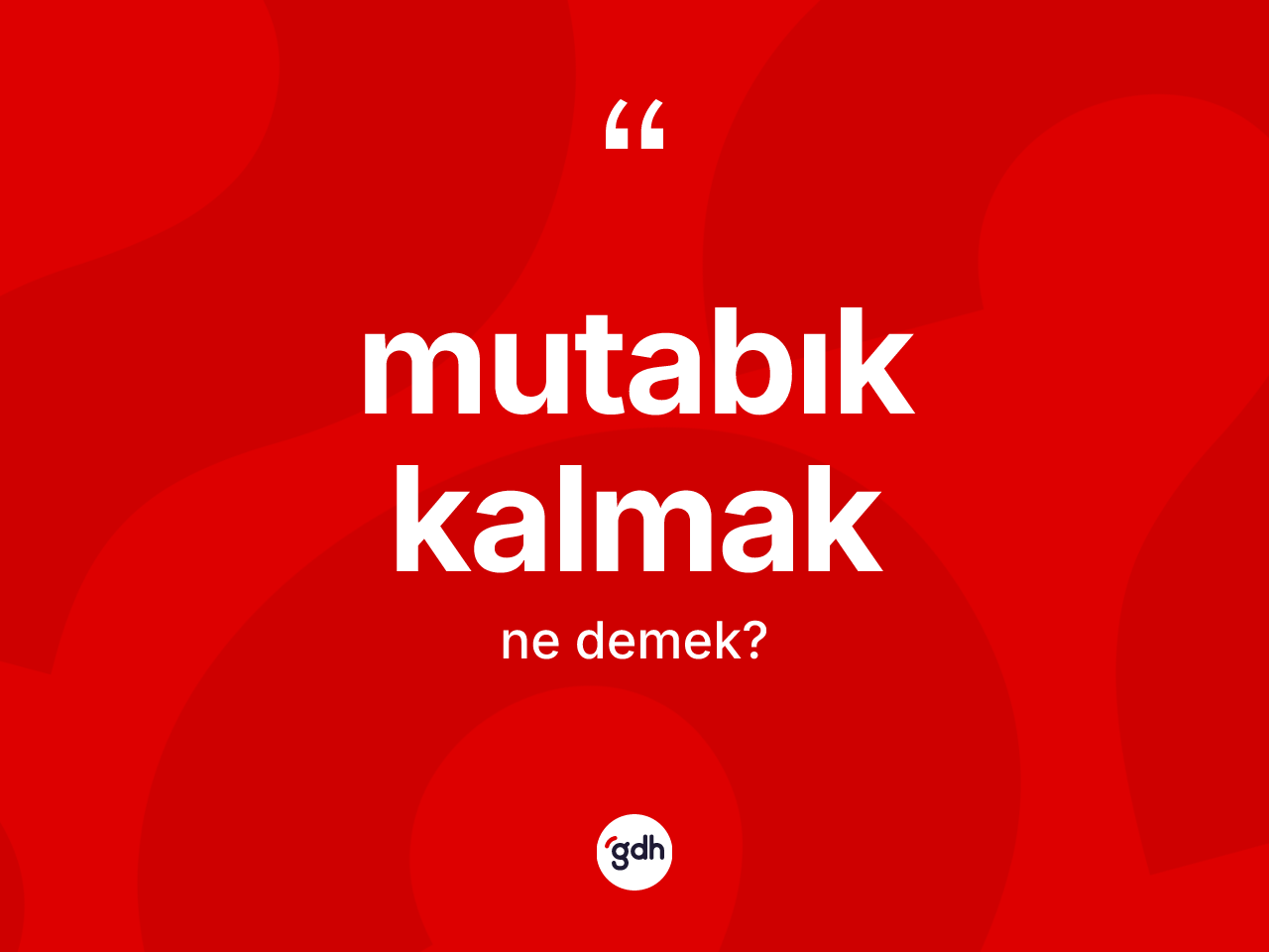 Mutabık kalmak sözü neyi anlatır? Mutabık kalmak ifadesinin özellikleri nelerdir?