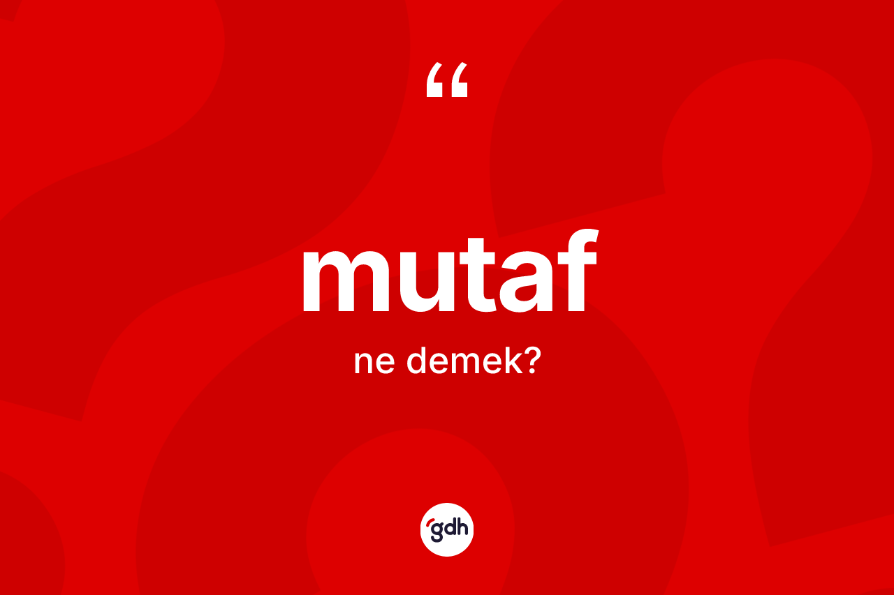Mutaf ne demek? Mutafın TDK'ya göre anlamı nedir?