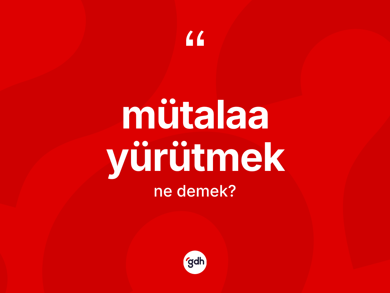 Mütalaa yürütmek ifadesi ne anlama gelir? Mütalaa yürütmek ifadesinin özellikleri nelerdir?