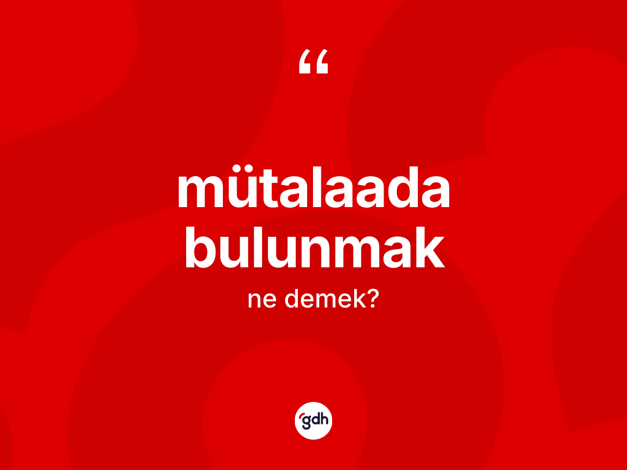 Mütalaada bulunmak sözü neyi anlatır? Mütalaada bulunmak ifadesi nerede kullanılır?