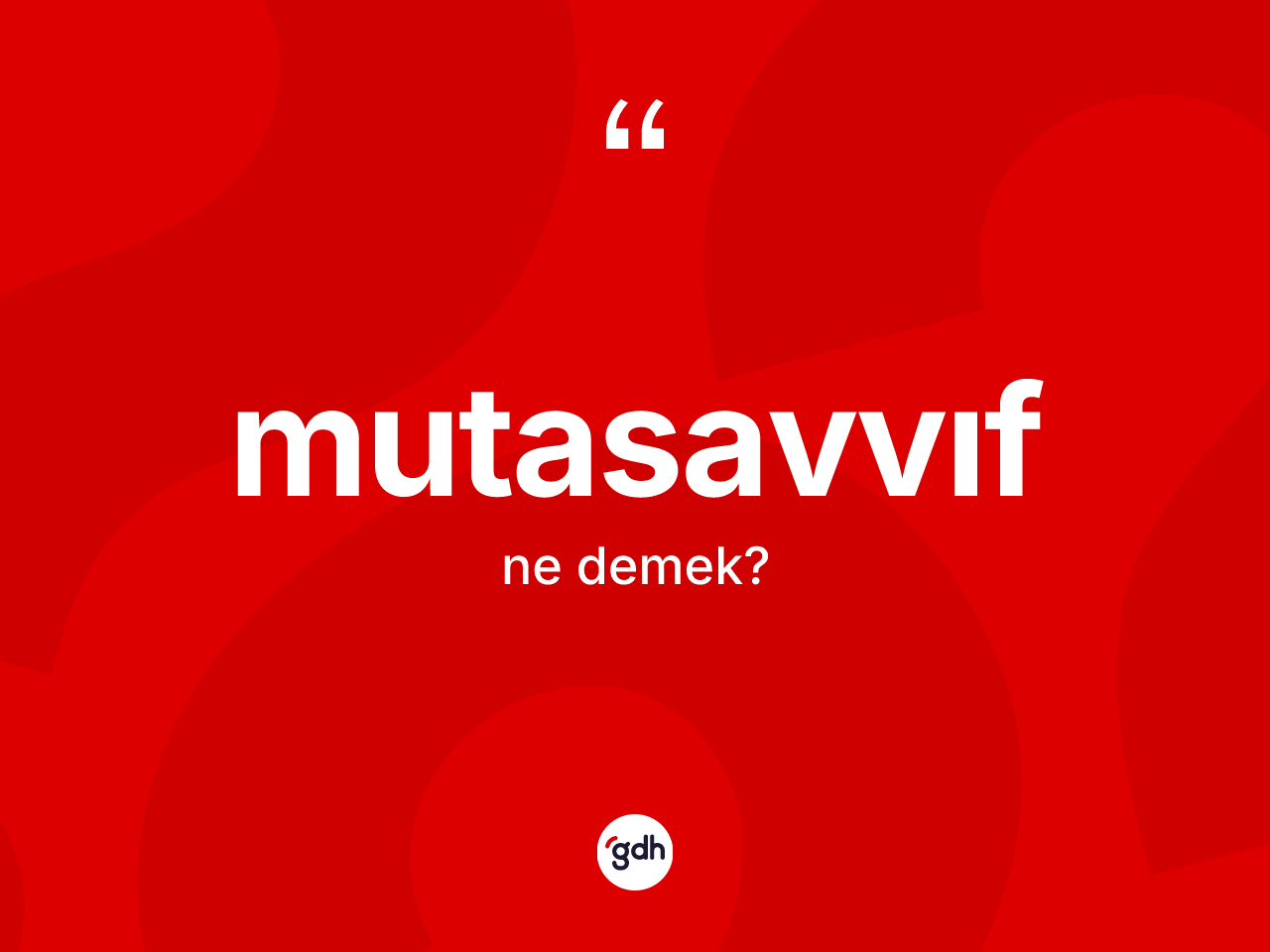 Mutasavvıf kelimesi ne demek? Mutasavvıfın TDK'ya göre anlamı nedir?