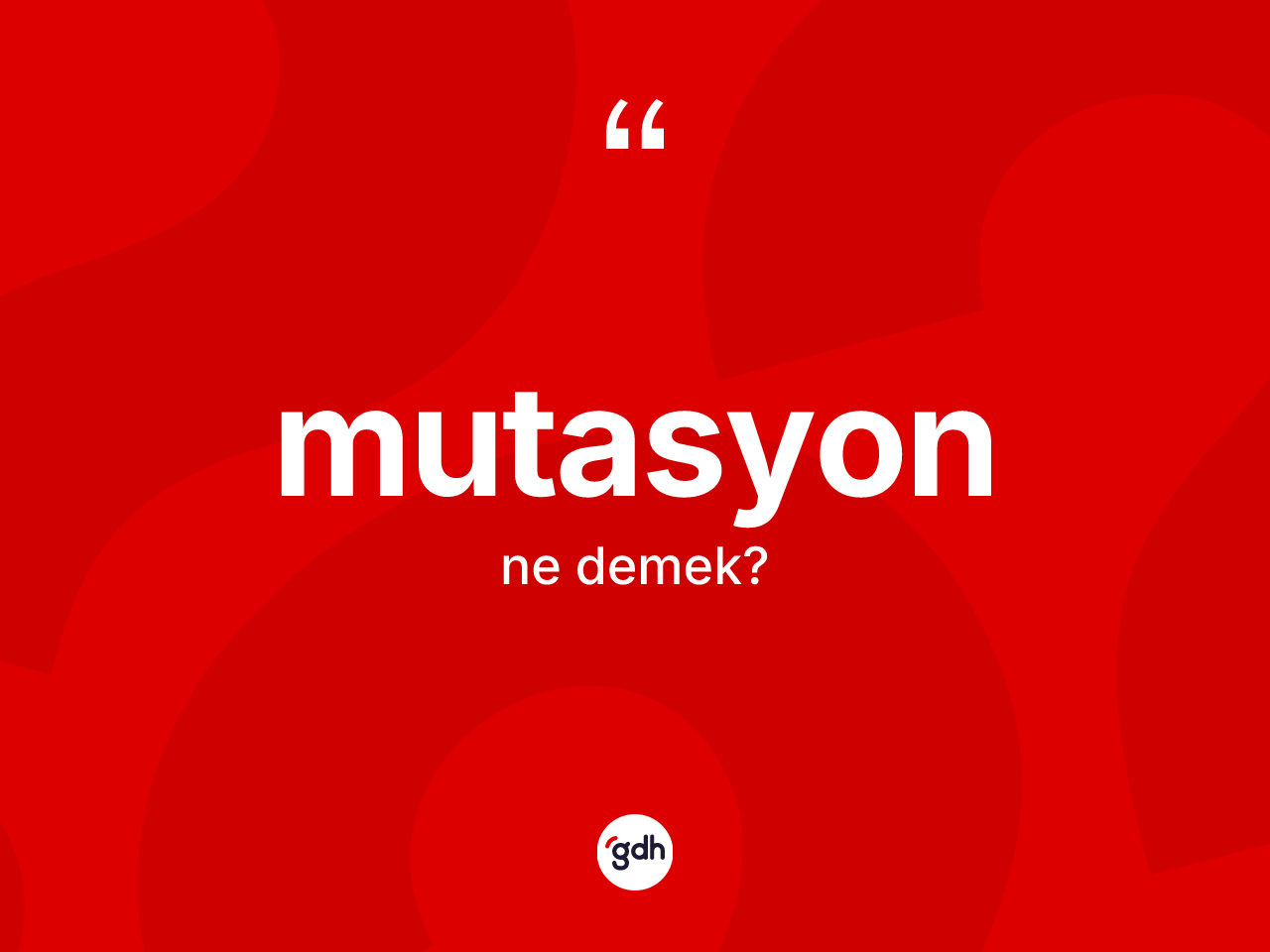 Mutasyon kelimesinin tanımı nedir? Mutasyonun TDK'ya göre anlamı nedir?