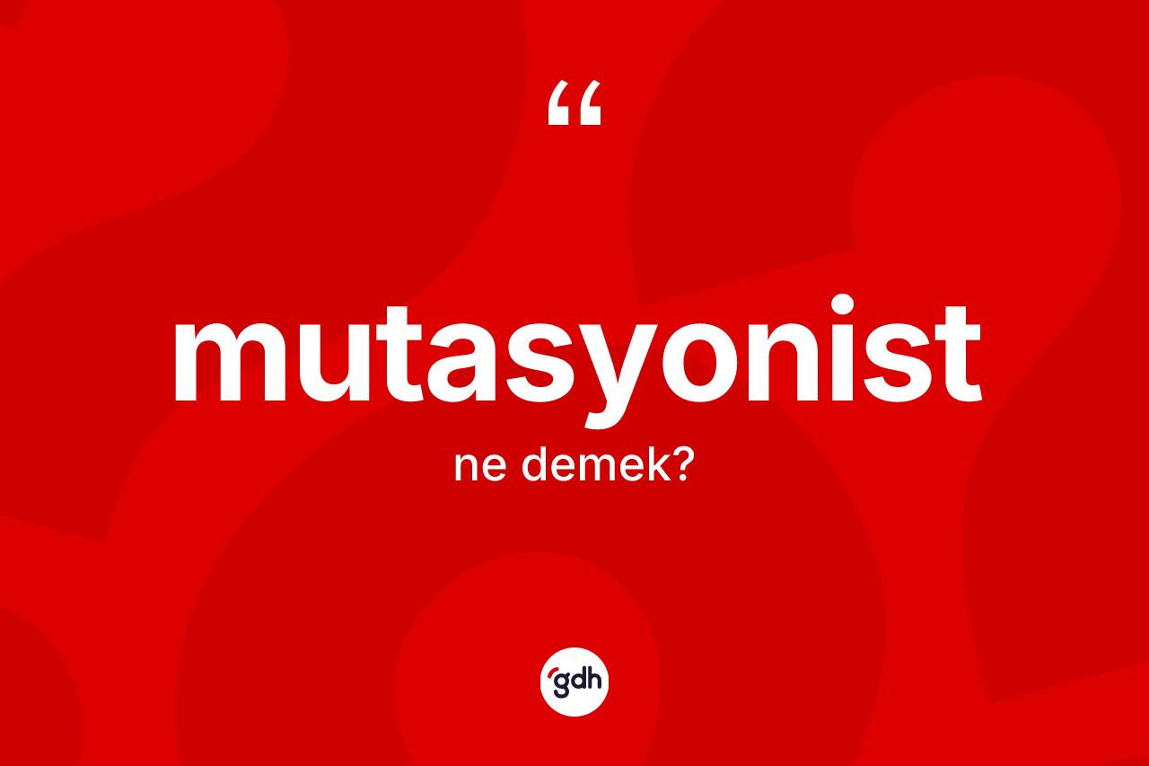 Mutasyonist ne demek?