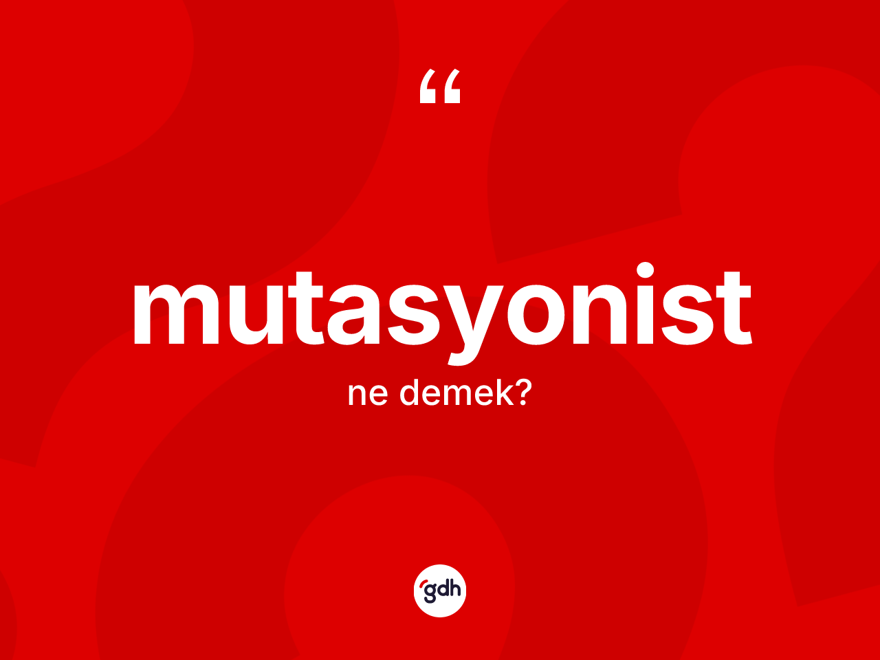 Mutasyonist ne demek? Mutasyonist kelimesinin TDK anlamı nedir?