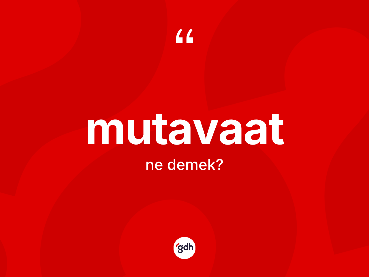 Mutavaat kelimesinin anlamı nedir? Mutavaat kelimesinin kaç farklı anlamı var?