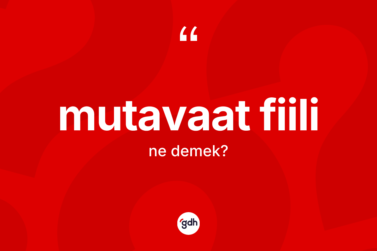 Mutavaat fiili kelimesinin tanımı nedir?