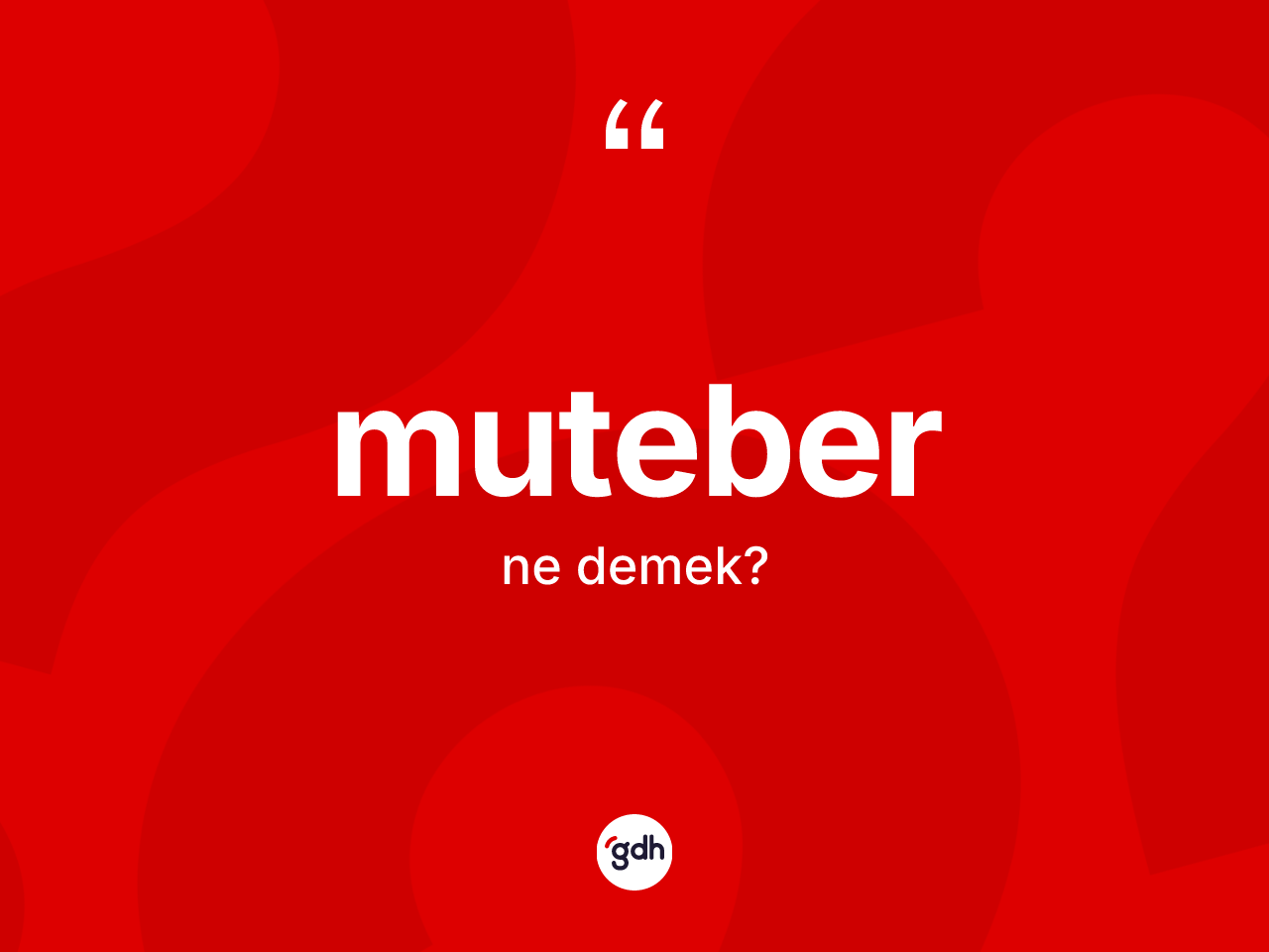 Muteber kelimesinin anlamı nedir? Muteberin TDK'ya göre anlamı nedir?