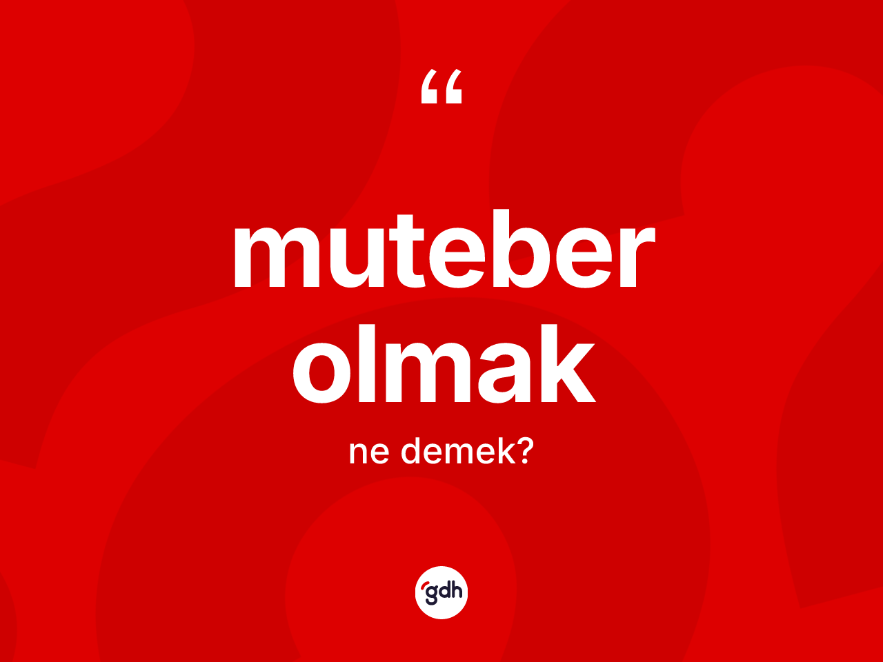 Muteber olmak ifadesinin anlamı nedir? Muteber olmak ifadesinin TDK anlamı nedir?