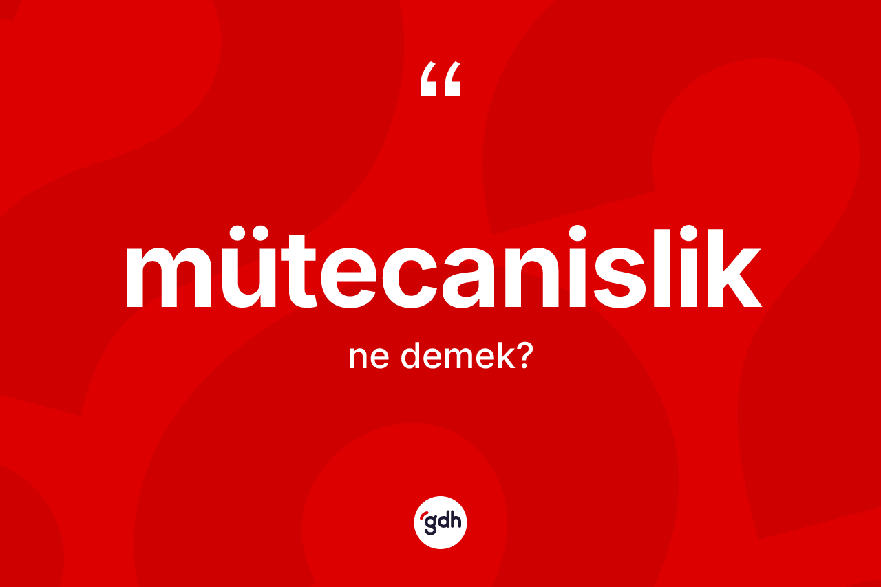 Mütecanislik nedir? Mütecanisliğin halk arasındaki kullanımı nasıldır?