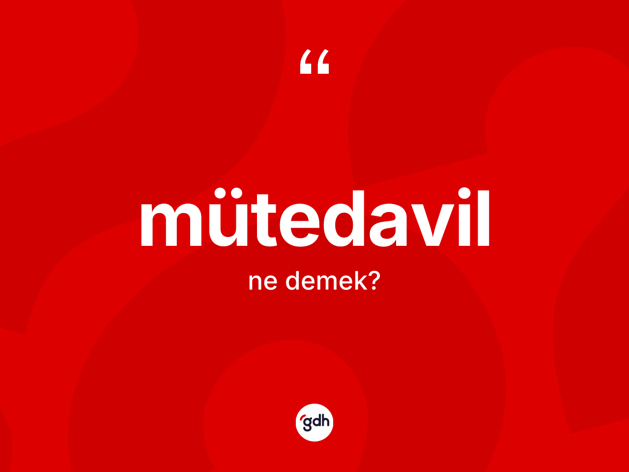 Mütedavil kelimesinin tanımı nedir? Mütedavilin kısaca tanımı nedir?