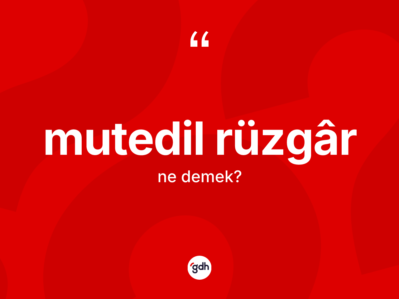 Mutedil rüzgâr kelimesinin sözlükteki tanımı nedir? Mutedil rüzgârün TDK'ya göre anlamı nedir?