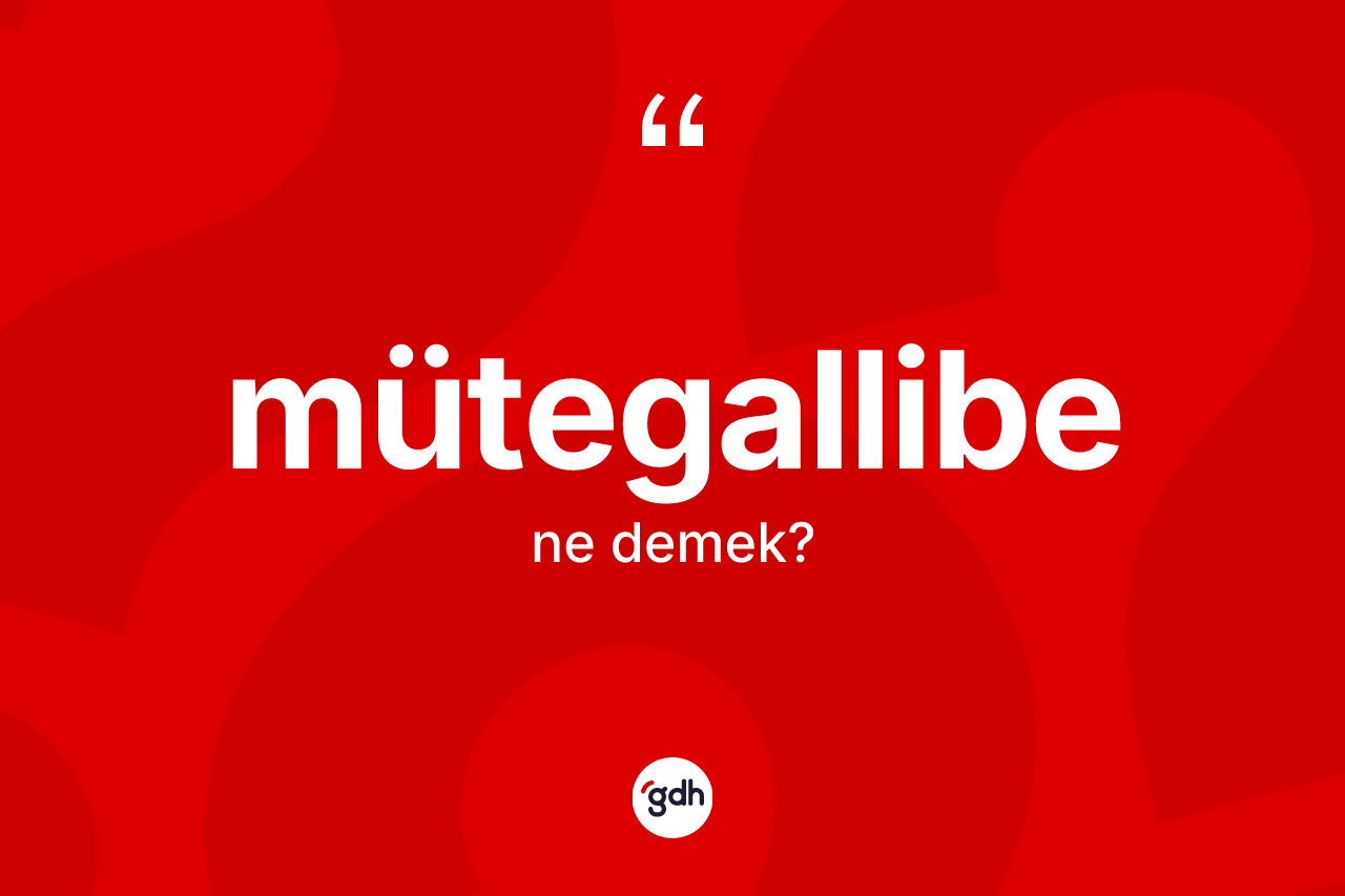 Mütegallibe kelimesinin tanımı nedir?